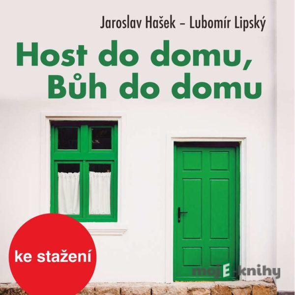 Host do domu, Bůh do domu - Lubomír Lipský,Jaroslav Hašek