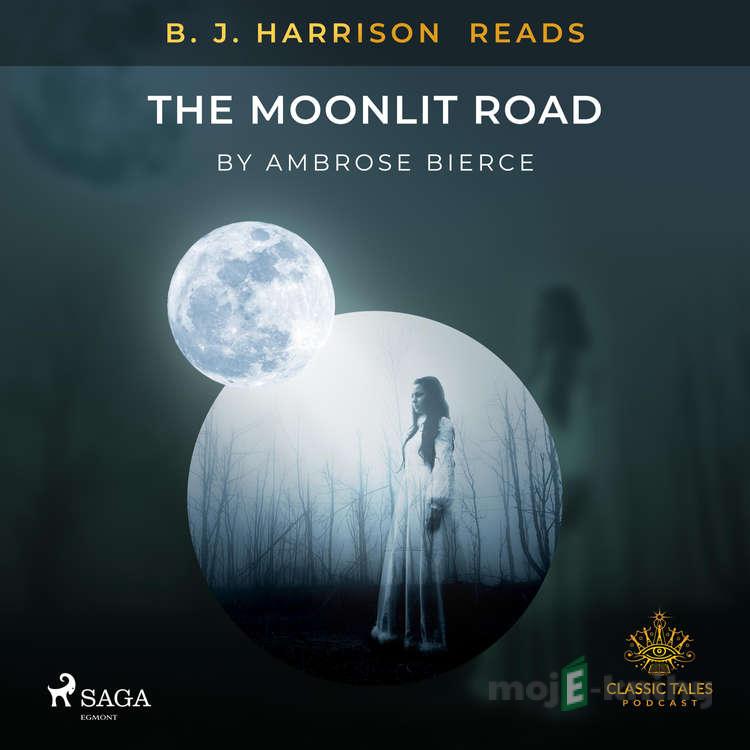 B. J. Harrison Reads The Moonlit Road (EN) - Ambrose Bierce B. J. Harrison Reads The Moonlit Road (EN) - Ambrose Bierce