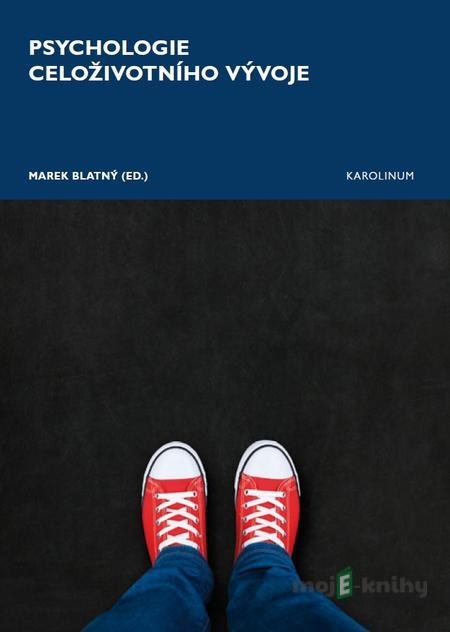 Psychologie celoživotního vývoje - Marek Blatný Psychologie celoživotního vývoje - Marek Blatný