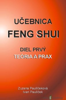 Učebnica Feng Shui I. - Ivan Paulíček, Zuzana Paulíčeková