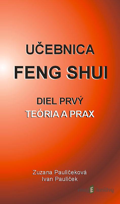 Učebnica Feng Shui I. - Ivan Paulíček, Zuzana Paulíčeková Učebnica Feng Shui I. - Ivan Paulíček, Zuzana Paulíčeková