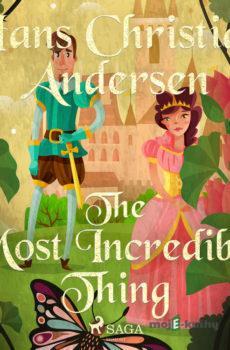 The Most Incredible Thing (EN) - Hans Christian Andersen