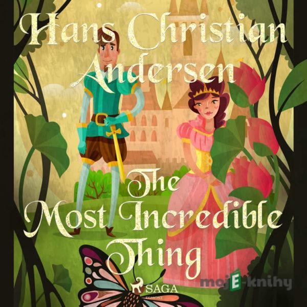 The Most Incredible Thing (EN) - Hans Christian Andersen
