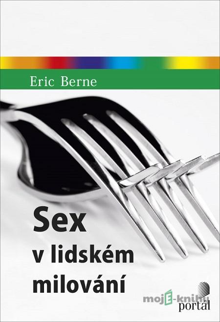 Sex v lidském milování - Eric Berne Sex v lidském milování - Eric Berne