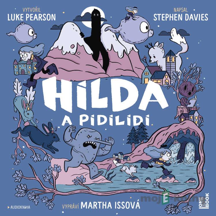 Hilda a pidilidi - Luke Pearson,Stephen Davies Hilda a pidilidi - Luke Pearson,Stephen Davies