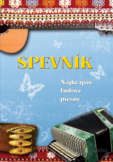 Spevník - Najkrajšie ľudové piesne - Bernard Herstek Spevník - Najkrajšie ľudové piesne - Bernard Herstek