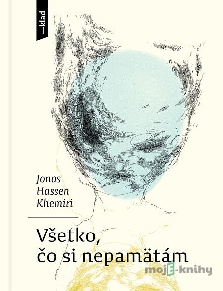 Všetko, čo si nepamätám - Jonas Hassen Khemiri Všetko, čo si nepamätám - Jonas Hassen Khemiri