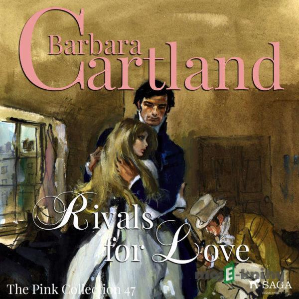 Rivals for Love (Barbara Cartland’s Pink Collection 47) (EN) - Barbara Cartland