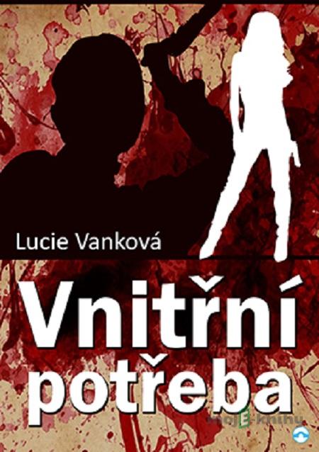 Vnitřní potřeba - Lucie Vanková Vnitřní potřeba - Lucie Vanková