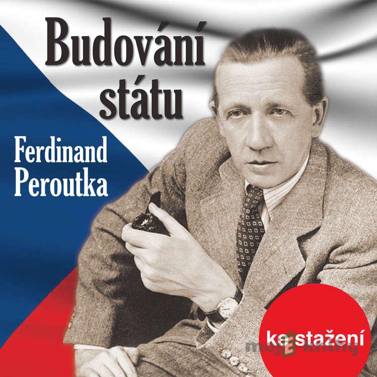 Budování státu - Ferdinand Peroutka Budování státu - Ferdinand Peroutka