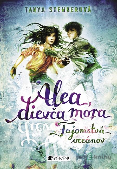 Alea, dievča mora 3: Tajomstvá oceánov - Tanya Stewner Alea, dievča mora 3: Tajomstvá oceánov - Tanya Stewner