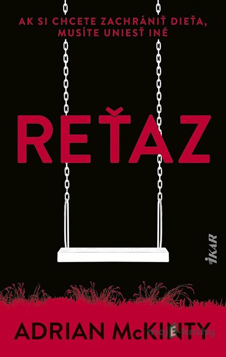 Reťaz - Adrian McKinty Reťaz - Adrian McKinty