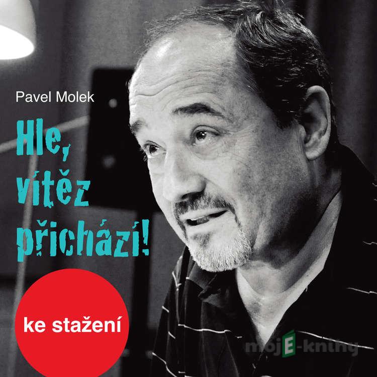 Hle, vítěz přichází! - Pavel Molek Hle, vítěz přichází! - Pavel Molek