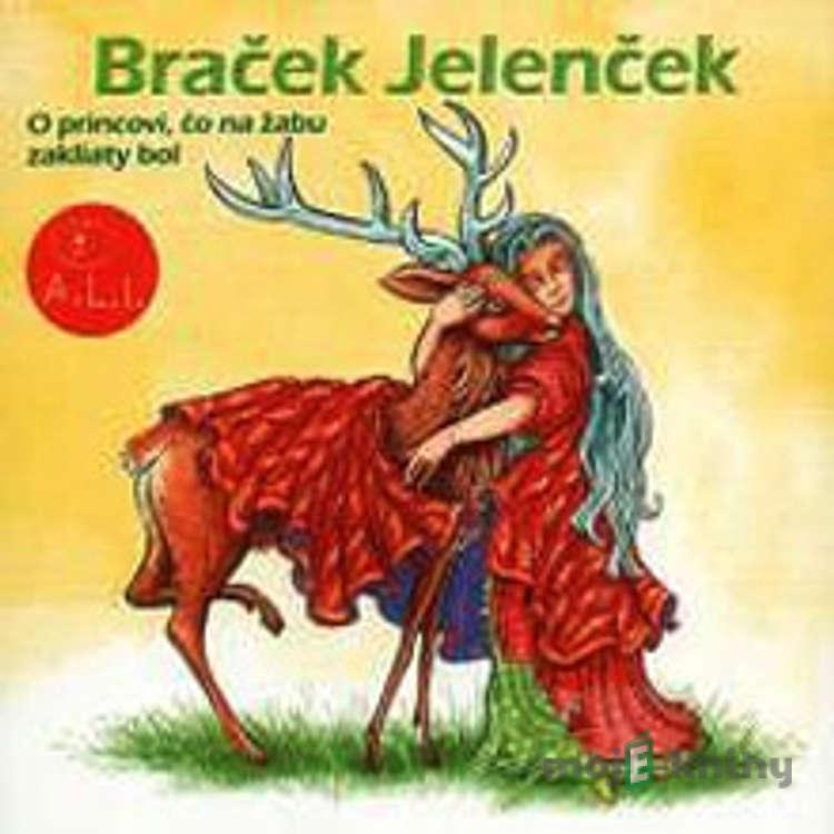 Braček Jelenček, O princovi, čo na žabu zakliaty bol - Pavol Dobšinský Braček Jelenček, O princovi, čo na žabu zakliaty bol - Pavol Dobšinský