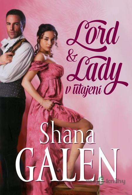 Lord & Lady v utajení - Shana Galen Lord & Lady v utajení - Shana Galen