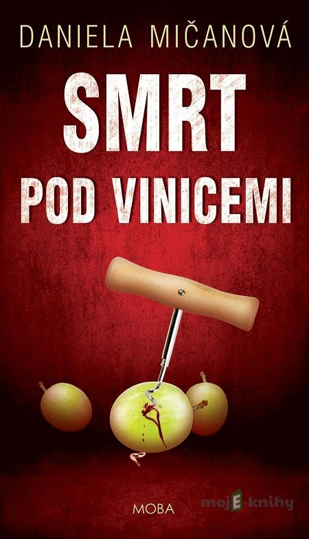 Smrt pod vinicemi - Daniela Mičanová Smrt pod vinicemi - Daniela Mičanová