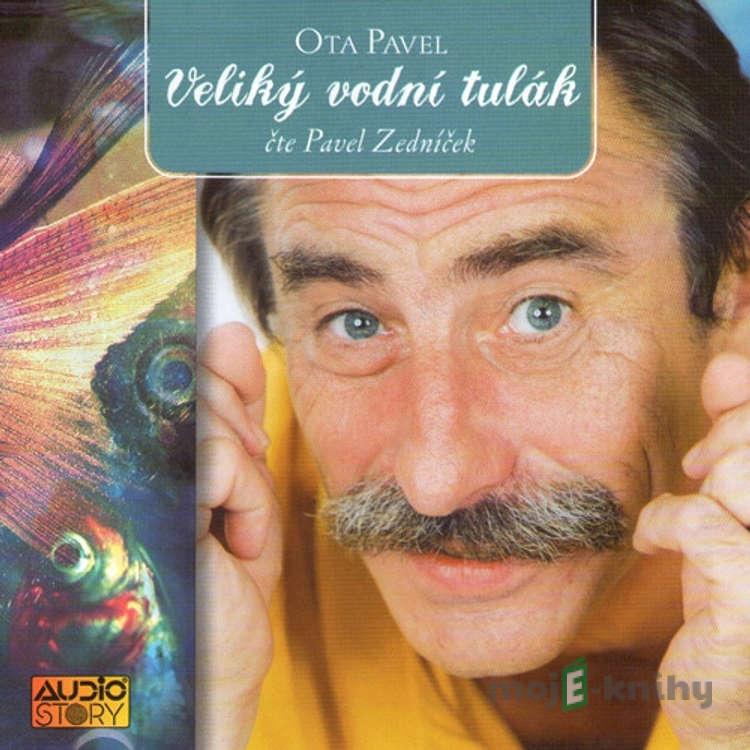 Veliký vodní tulák - Ota Pavel Veliký vodní tulák - Ota Pavel