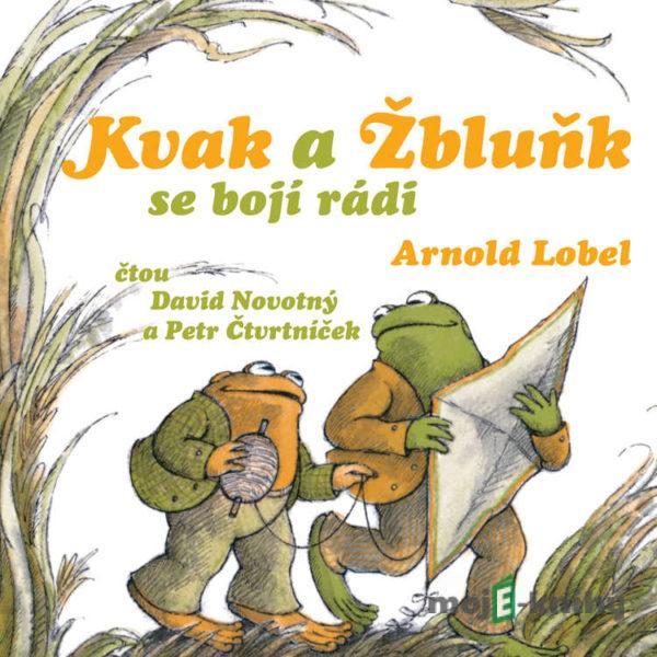 Kvak a Žbluňk se bojí rádi - Arnold Lobel