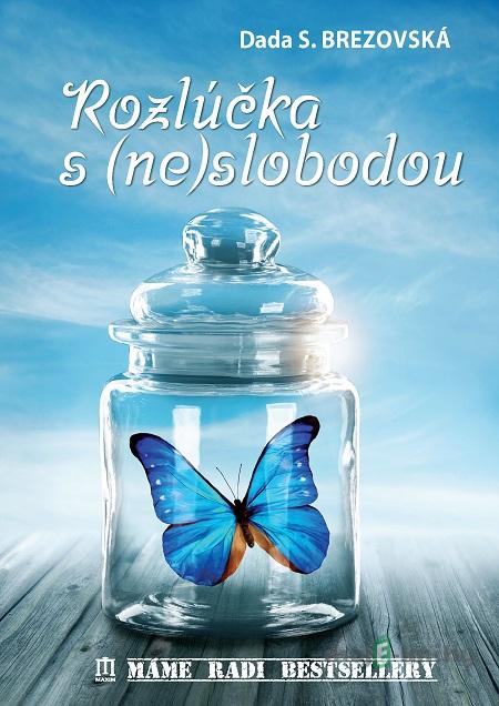 Rozlúčka s (ne)slobodou - Dada S. Brezovská Rozlúčka s (ne)slobodou - Dada S. Brezovská