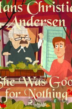 She Was Good for Nothing (EN) - Hans Christian Andersen