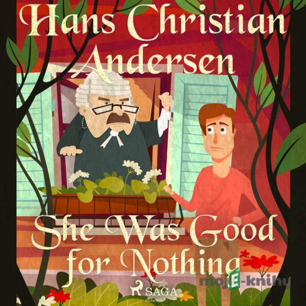 She Was Good for Nothing (EN) - Hans Christian Andersen