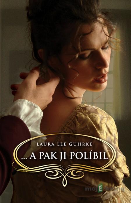 … a pak ji políbil - Laura Lee Guhrke … a pak ji políbil - Laura Lee Guhrke