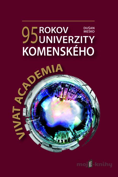 VIVAT ACADEMIA: 95 rokov Univerzity Komenského - Dušan Meško VIVAT ACADEMIA: 95 rokov Univerzity Komenského - Dušan Meško
