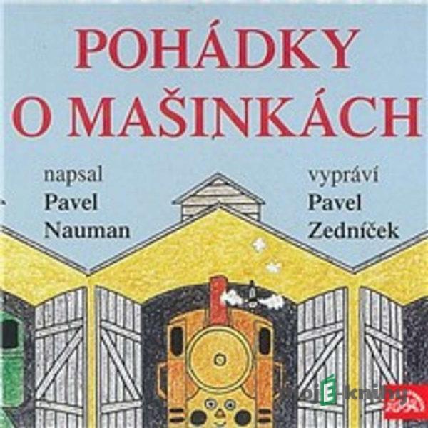 Pohádky o mašinkách - Pavel Nauman