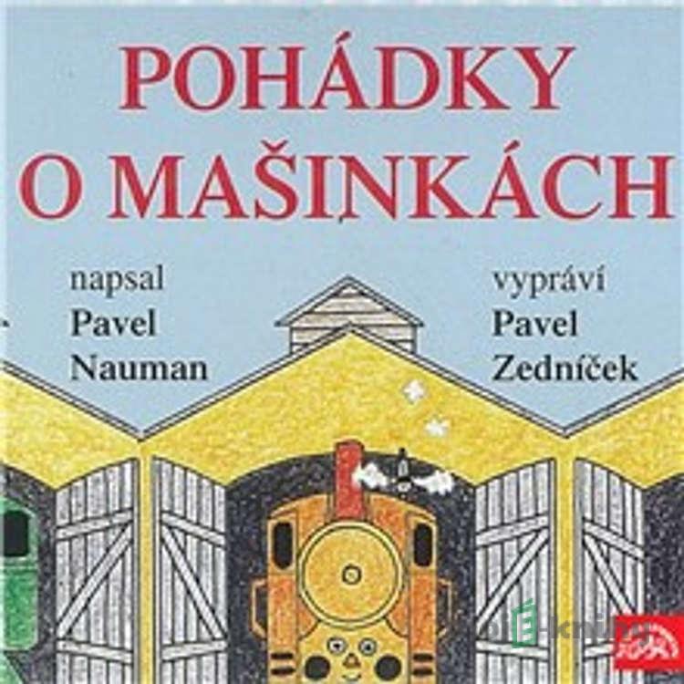Pohádky o mašinkách - Pavel Nauman Pohádky o mašinkách - Pavel Nauman