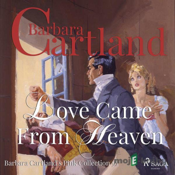 Love Came From Heaven (Barbara Cartland’s Pink Collection 56) (EN) - Barbara Cartland