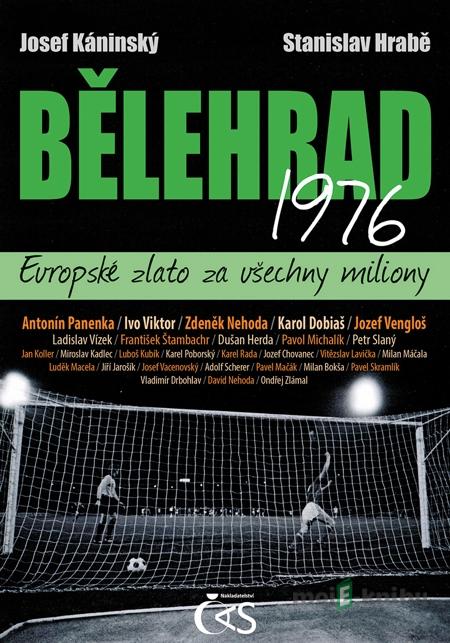 Bělehrad 1976 - Evropské zlato za všechny miliony - Josef Káninský, Stanislav Hrabě Bělehrad 1976 - Evropské zlato za všechny miliony - Josef Káninský, Stanislav Hrabě