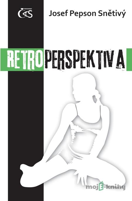 Retroperspektiva - Josef Pepson Snětivý Retroperspektiva - Josef Pepson Snětivý
