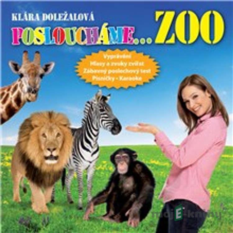 Posloucháme ZOO - Klára Doležalová,Vladimír Gromov,Jaroslav Major Posloucháme ZOO - Klára Doležalová,Vladimír Gromov,Jaroslav Major