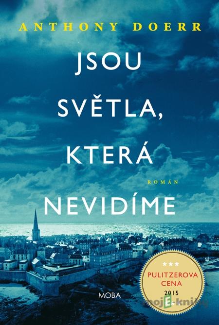 Jsou světla, která nevidíme - Anthony Doerr Jsou světla, která nevidíme - Anthony Doerr
