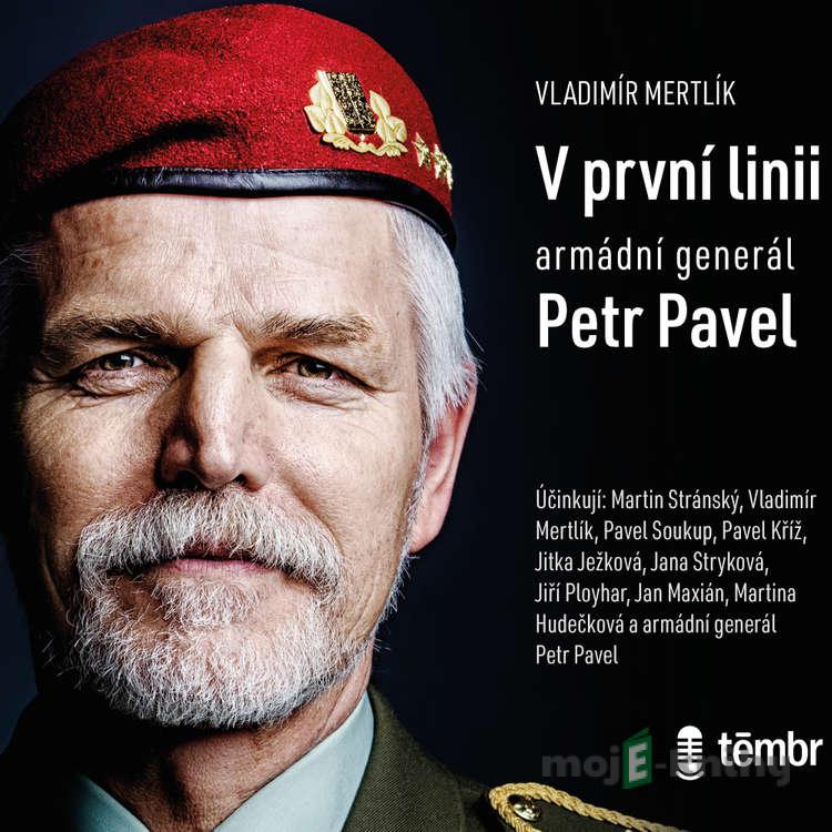 V první linii: Armádní generál Petr Pavel - Vladimír Mertlík V první linii: Armádní generál Petr Pavel - Vladimír Mertlík