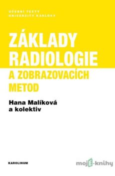 Základy radiologie a zobrazovacích metod - Hana Malíková a kolektiv