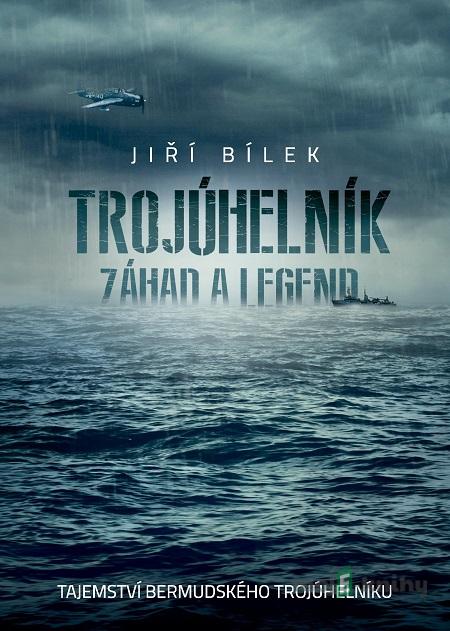 Trojúhelník záhad a legend - Jiří Bílek Trojúhelník záhad a legend - Jiří Bílek