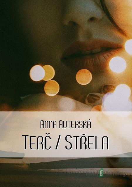 Terč / Střela - Anna Auterská Terč / Střela - Anna Auterská