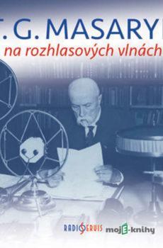 T. G. Masaryk na rozhlasových vlnách -  Různí