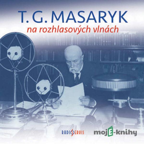 T. G. Masaryk na rozhlasových vlnách -  Různí