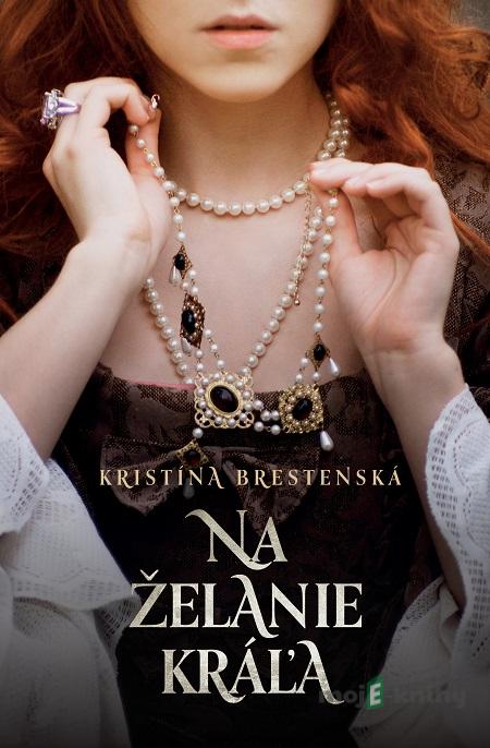 Na želanie kráľa - Kristína Brestenská Na želanie kráľa - Kristína Brestenská