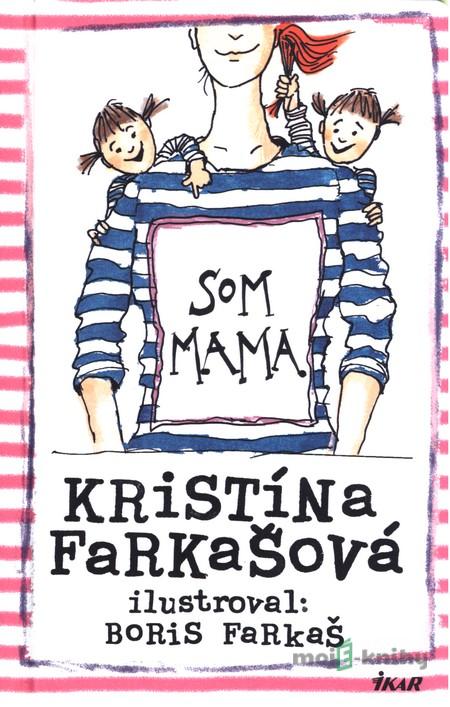Som mama - Kristína Farkašová Som mama - Kristína Farkašová