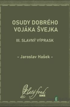 Osudy dobrého vojáka Švejka III - Jaroslav Hašek