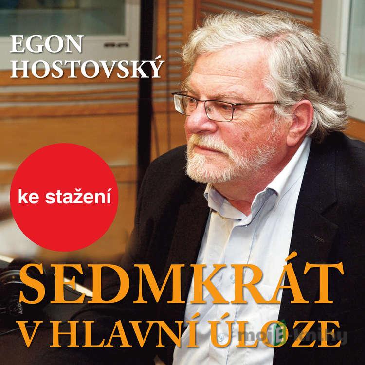 Sedmkrát v hlavní úloze - Egon Hostovský Sedmkrát v hlavní úloze - Egon Hostovský