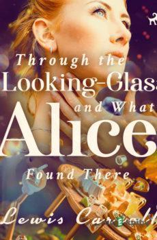 Through the Looking-glass and What Alice Found There (EN) - Lewis Carrol