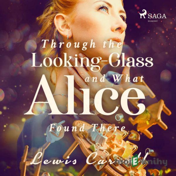 Through the Looking-glass and What Alice Found There (EN) - Lewis Carrol