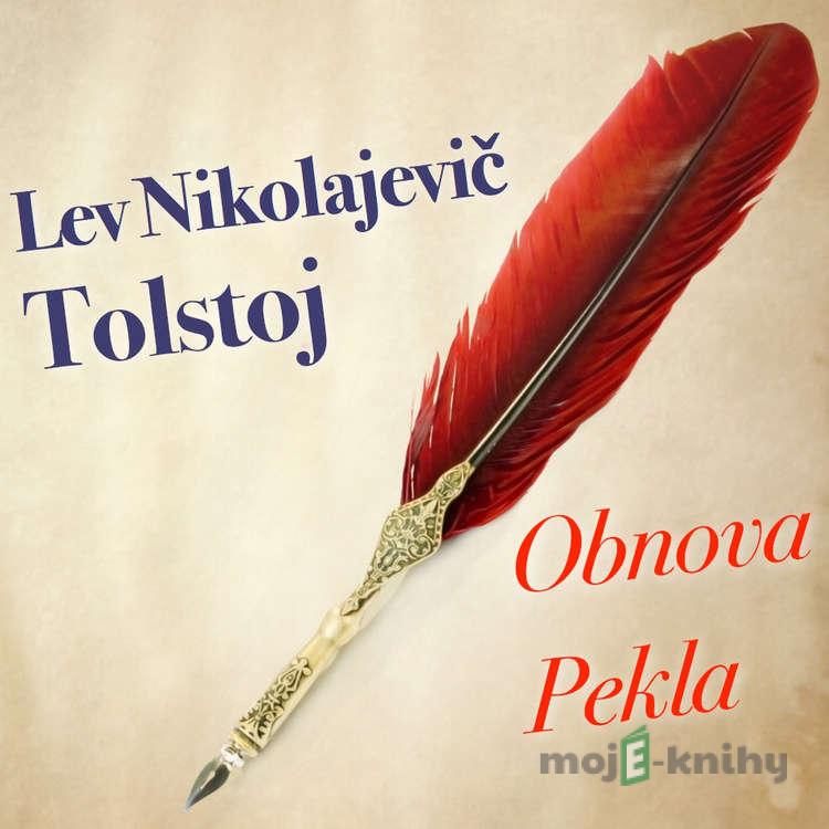 Obnova pekla - Lev Nikolajevič Tolstoj Obnova pekla - Lev Nikolajevič Tolstoj