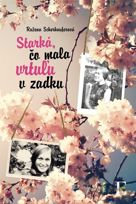 Starká, čo mala vrtuľu v zadku - Ružena Scherhauferová Starká, čo mala vrtuľu v zadku - Ružena Scherhauferová