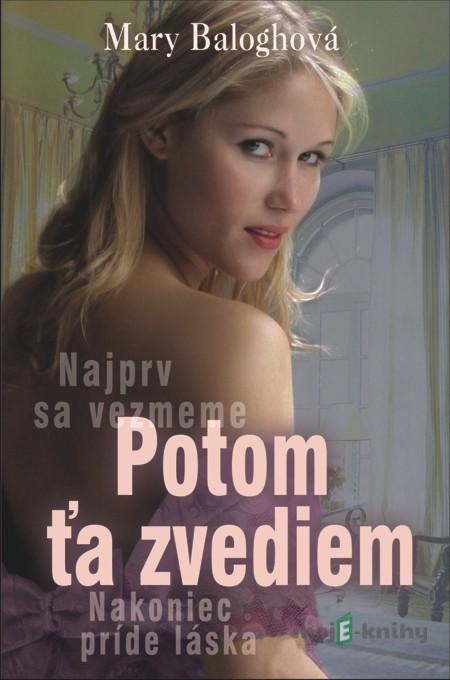 Potom ťa zvediem - Mary Baloghová Potom ťa zvediem - Mary Baloghová