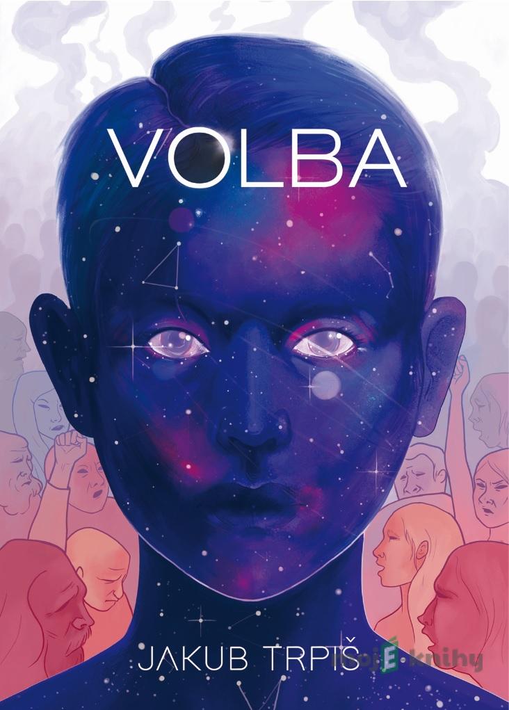 Volba - Klíčový okamžik - Jakub Trpiš Volba - Klíčový okamžik - Jakub Trpiš